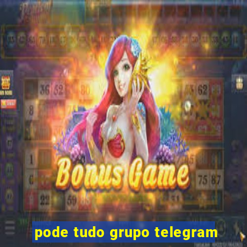 pode tudo grupo telegram